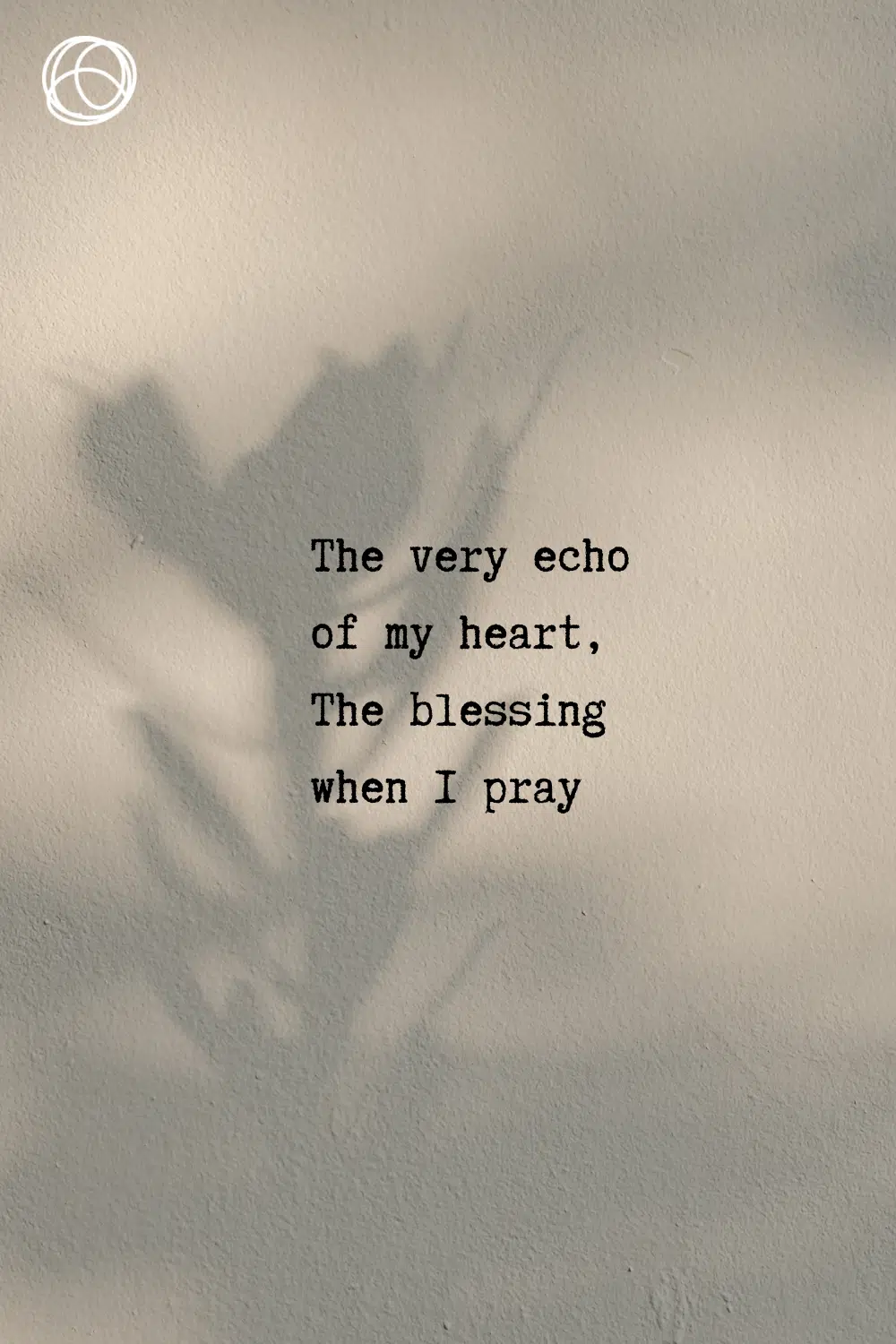 The Very Echo Of My Heart The Blessing When I Pray 3
